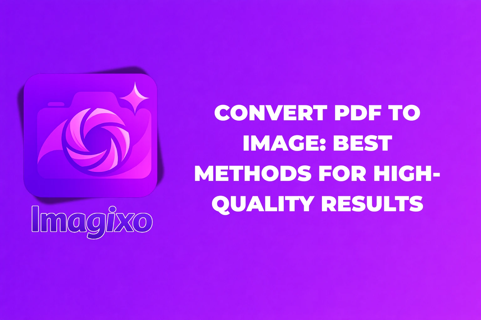 Convert PDF to Image: Best Methods for High-Quality Results