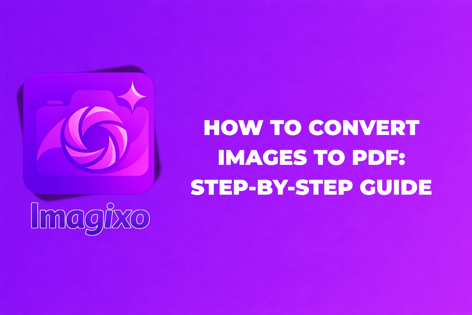 How to Convert Images to PDF: Step-by-Step Guide