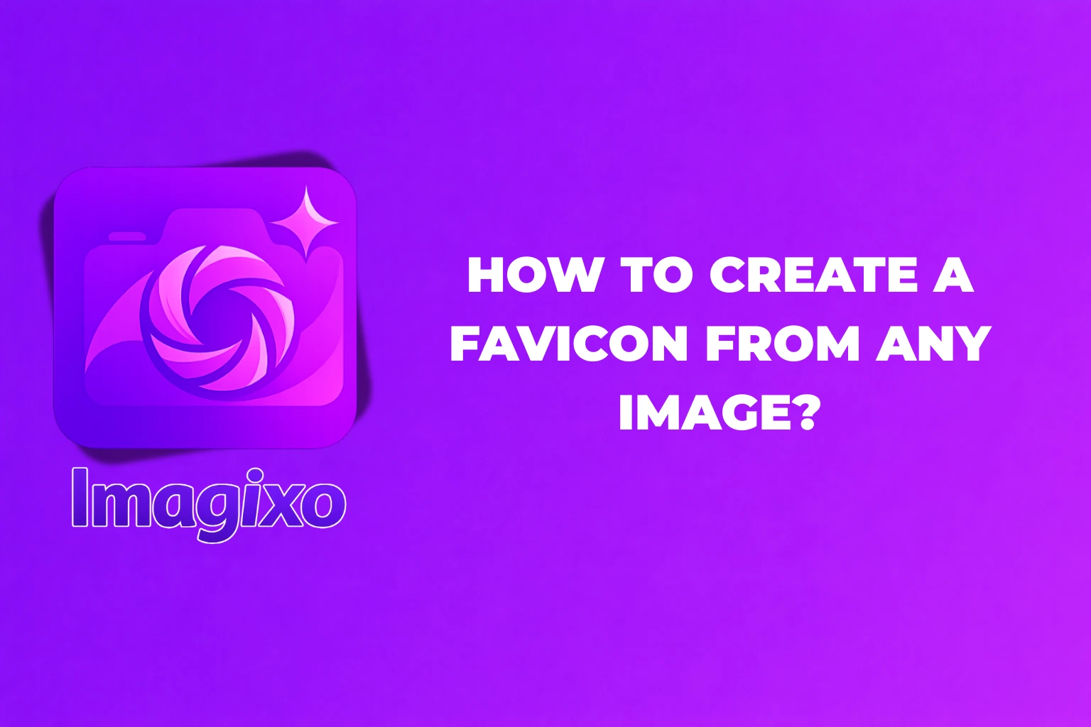 How to Create a Favicon from Any Image: Complete Guide