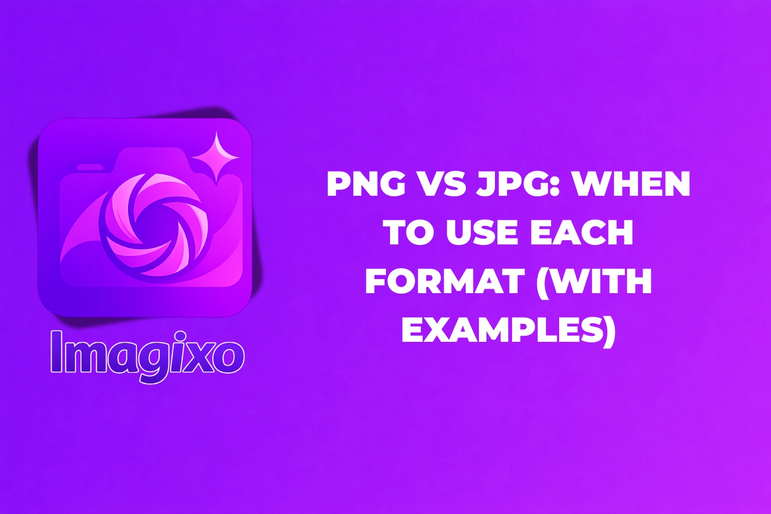 PNG vs JPG: When to Use Each Format (With Examples)