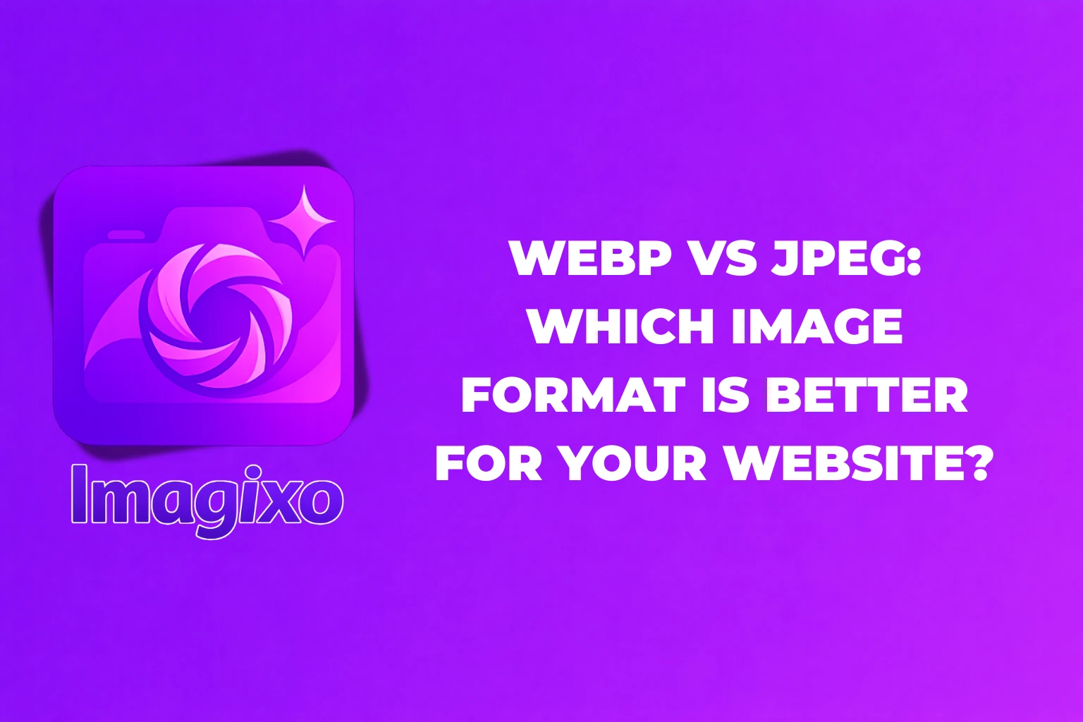 WebP vs JPEG: Which Image Format is Better for Your Website in 2026